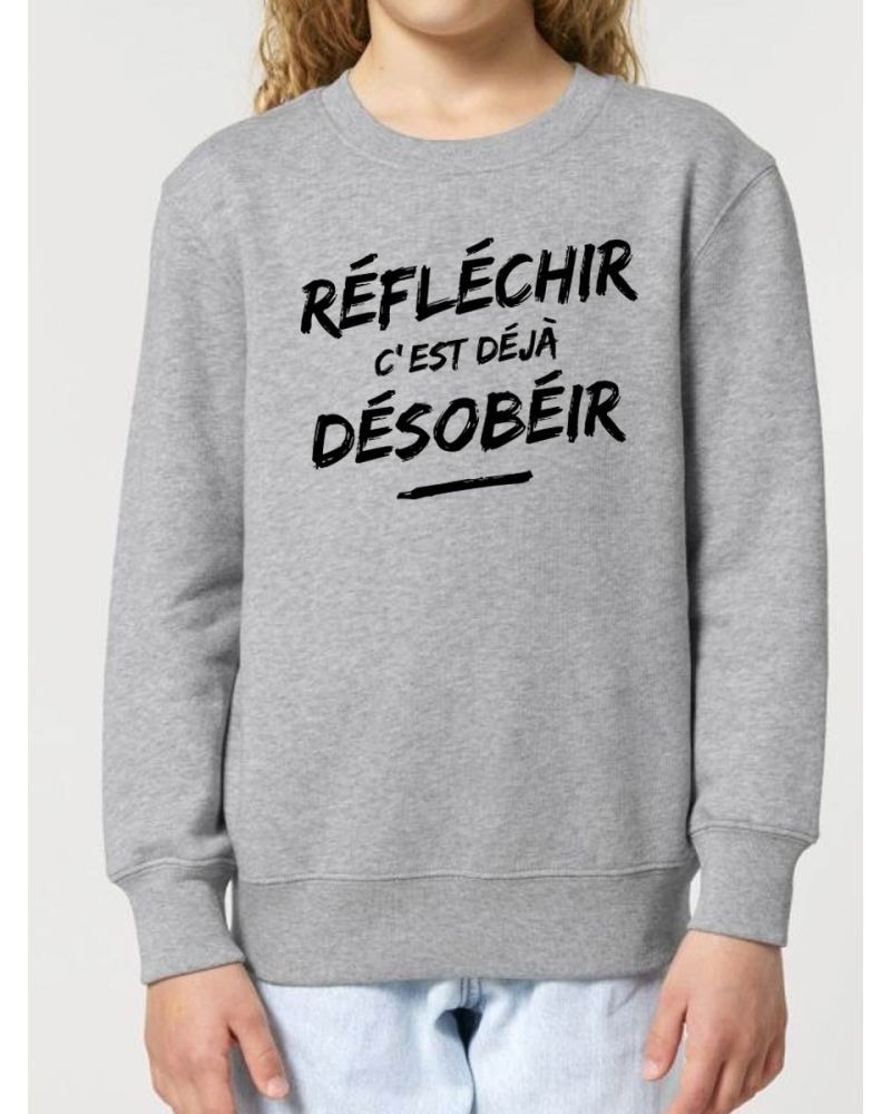 Sweat enfant Réfléchir c'est déjà désobéir 